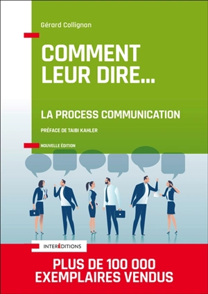 Comment leur dire... : la process communication - Gérard Collignon