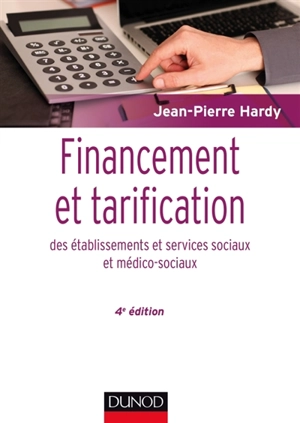 Financement et tarification des établissements et services sociaux et médico-sociaux - Jean-Pierre Hardy