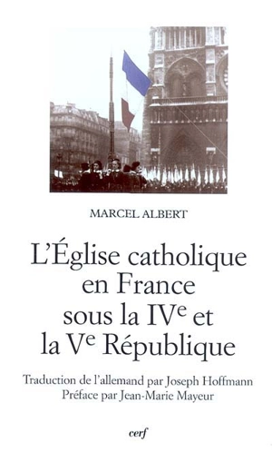 L'Eglise catholique en France : sous la IVe et la Ve République - Marcel Albert