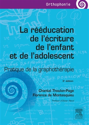 La rééducation de l'écriture de l'enfant et de l'adolescent : pratique de la graphothérapie - Chantal Thoulon-Page