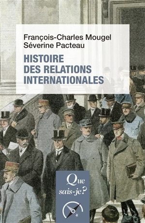 Histoire des relations internationales : de 1815 à nos jours - François-Charles Mougel