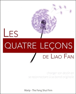 Les quatre leçons de Liao Fan : changer son destin en se reconnectant à sa bonté originelle - Huang Yuan