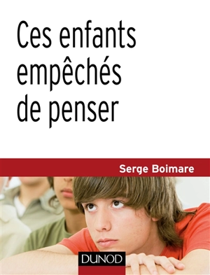 Ces enfants empêchés de penser - Serge Boimare