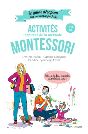 Activités inspirées de la méthode Montessori : 0-3 ans - Cynthia Kafka