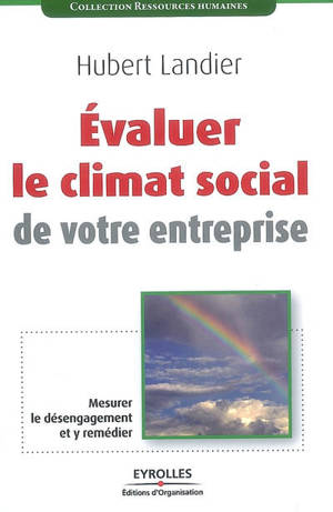 Evaluer le climat social de votre entreprise : mesurer le désengagement et y remédier - Hubert Landier