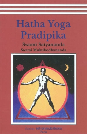 Hatha yoga pradipika : lumière sur le hatha yoga : incluant le texte sanscrit original et sa traduction - Svatmarama