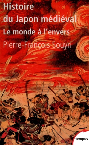 Histoire du Japon médiéval : le monde à l'envers - Pierre-François Souyri