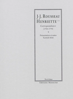 Rousseau-Henriette... : correspondance, 1764-1770 - Jean-Jacques Rousseau