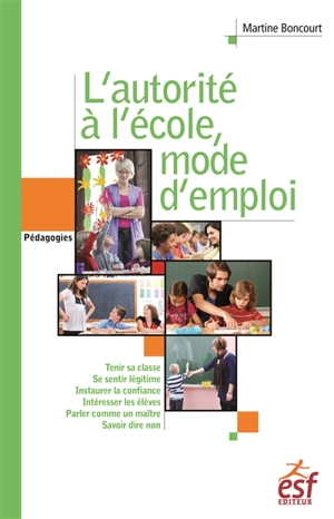 L'autorité à l'école, mode d'emploi - Martine Boncourt