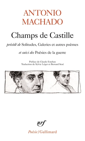 Champs de Castille. Solitudes, galeries et autres poèmes. Poésies de la guerre - Antonio Machado