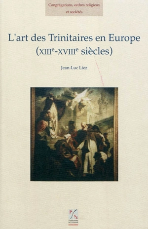 L'art des Trinitaires en Europe (XIIIe-XVIIIe siècles) - Jean-Luc Liez