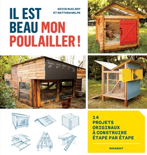 Il est beau mon poulailler ! : 14 projets originaux à construire étape par étape - Kevin McElroy