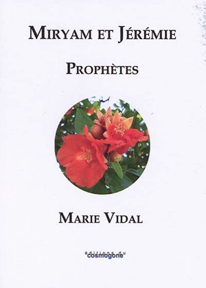 Miryam et Jérémie : prophètes - Marie Vidal