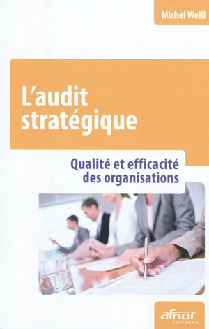 L'audit stratégique : qualité et efficacité des organisations - Michel Weill