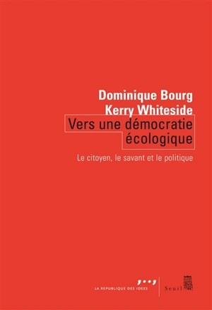 Vers une démocratie écologique : le citoyen, le savant, le politique - Dominique Bourg