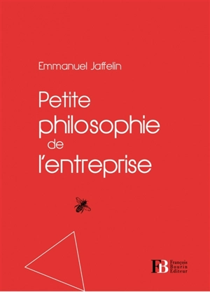 Petite philosophie de l'entreprise - Emmanuel Jaffelin