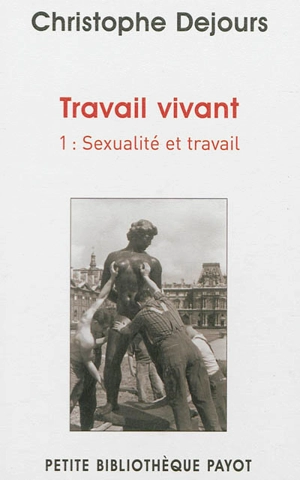 Travail vivant. Vol. 1. Sexualité et travail - Christophe Dejours