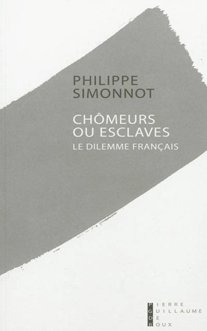 Chômeurs ou esclaves : le dilemme français - Philippe Simonnot