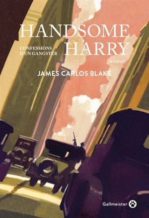 Handsome Harry : confessions d'un gangster - James Carlos Blake