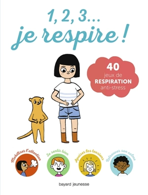 1, 2, 3... je respire ! : 40 jeux de respiration anti-stress - Jean-Marie Defossez
