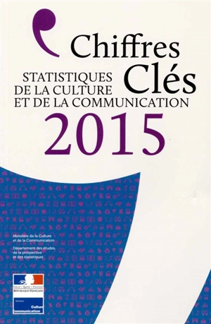 Chiffres clés : statistiques de la culture et de la communication 2015 - France. Ministère de la culture et de la communication. Département des études, de la prospective et des statistiques