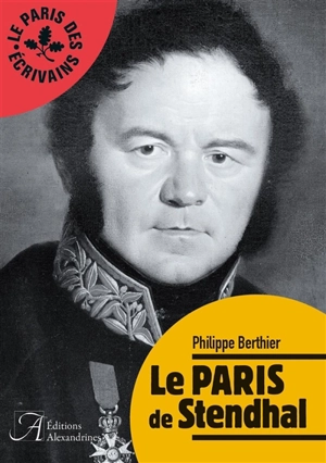 Le Paris de Stendhal - Philippe Berthier