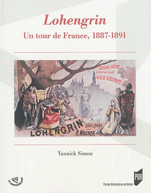 Lohengrin : un tour de France, 1887-1891 - Yannick Simon