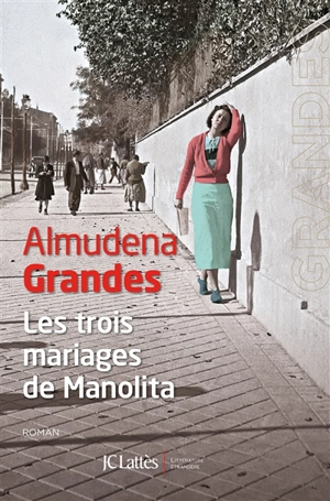 Episodes d'une guerre interminable. Vol. 3. Les trois mariages de Manolita - Almudena Grandes