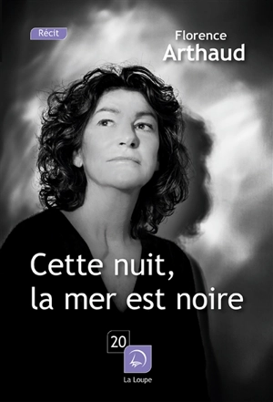 Cette nuit, la mer est noire - Florence Arthaud