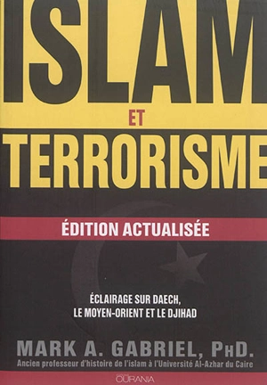 Islam et terrorisme : éclairage sur Daech, le Moyen-Orient et le djihad - Mark A. Gabriel