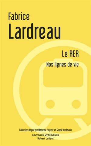 Le RER : nos lignes de vie : essai - Fabrice Lardreau