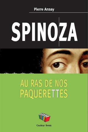 Spinoza au ras de nos pâquerettes - Pierre Ansay