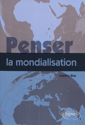 Penser la mondialisation - Adelino Braz