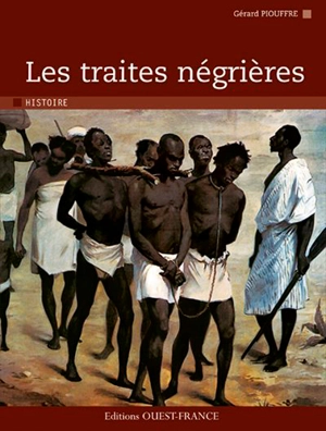 Les traites négrières - Gérard Piouffre