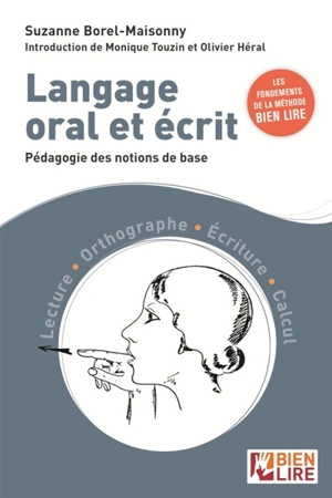 Langage oral et écrit : pédagogie des notions de base : lecture, orthographe, écriture, calcul - Suzanne Borel-Maisonny