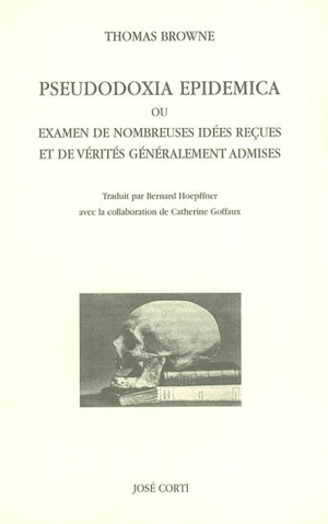 Pseudodoxia epidemica ou Examen de nombreuses idées reçues et de vérités généralement admises - Thomas Browne