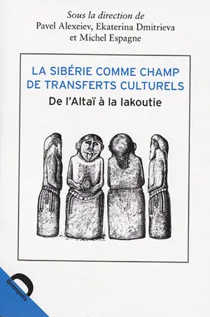 Transferts culturels en Sibérie : de l'Altaï à la Iakoutie