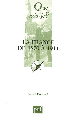 La France de 1870 à 1914 : les succès de la République - André Encrevé