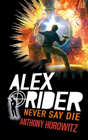 Alex Rider. Vol. 11. Never say die - Anthony Horowitz