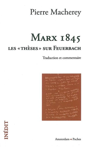 Marx 1845 : les Thèses sur Feuerbach : traduction et commentaire - Pierre Macherey