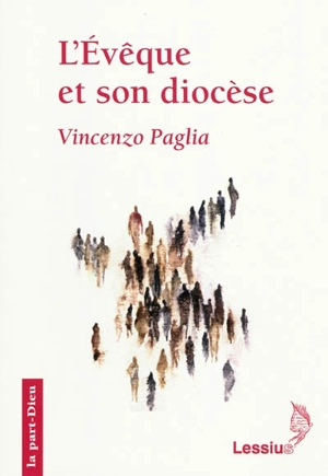 L'évêque et son diocèse : une réflexion sur la communauté chrétienne d'hier et d'aujourd'hui - Vincenzo Paglia