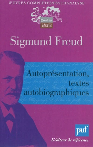 Oeuvres complètes : psychanalyse. Autoprésentation, textes autobiographiques - Sigmund Freud