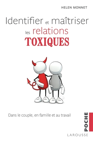 Identifier et maîtriser les relations toxiques : dans le couple, en famille et au travail - Helen Monnet