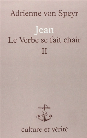 Jean, Le Verbe se fait chair. Vol. 2 - Adrienne von Speyr