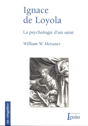 Ignace de Loyola : psychologie d'un saint - William W. Meissner