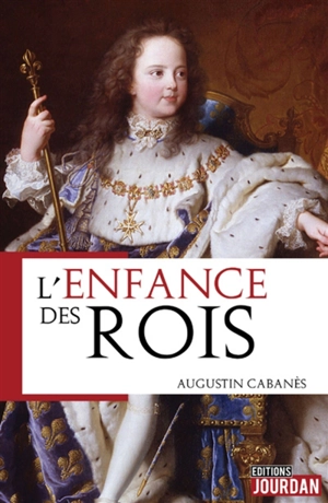 L'enfance des rois - Augustin Cabanès