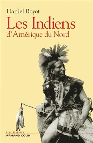 Les Indiens d'Amérique du Nord - Daniel Royot
