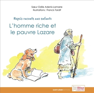 Nepsis raconte aux enfants. Vol. 2. L'homme riche et le pauvre Lazare - Odile Adenis-Lamarre