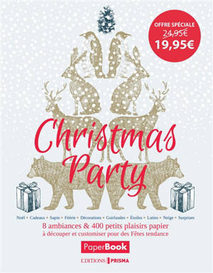 Christmas party : 8 ambiances & 400 petits plaisirs papier à découper et customiser pour des fêtes tendance