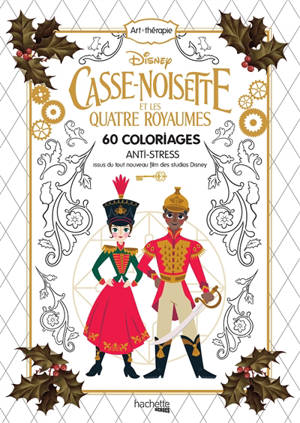 Casse-Noisette et les quatre royaumes : 60 coloriages anti-stress issus du tout nouveau film des studios Disney - Walt Disney company